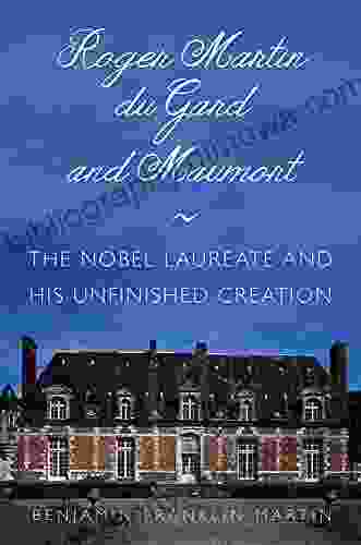 Roger Martin Du Gard And Maumort: The Nobel Laureate And His Unfinished Creation (NIU In Slavic East European And Eurasian Studies)