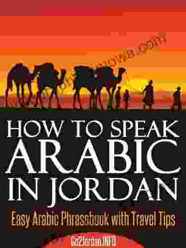 How To Speak Arabic In Jordan Easy Arabic Phrasebook With Travel Tips