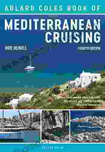 The Adlard Coles Of Mediterranean Cruising: 4th Edition