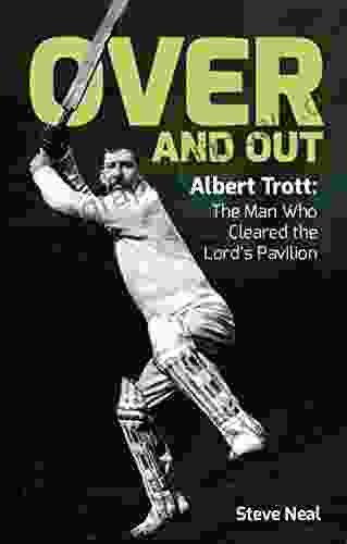 Over And Out: Albert Trott: The Man Who Cleared The Lord S Pavilion