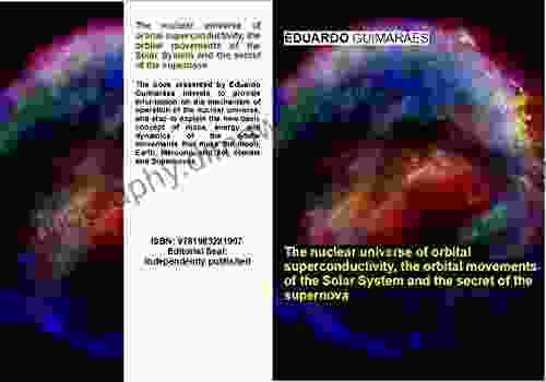 The Nuclear Universe Of Orbital Superconductivity The Orbital Movements Of The Solar System And The Secret Of The Supernova