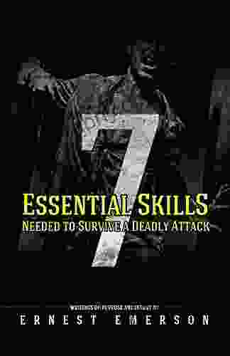 The Seven Essential Skills Needed To Survive A Deadly Attack