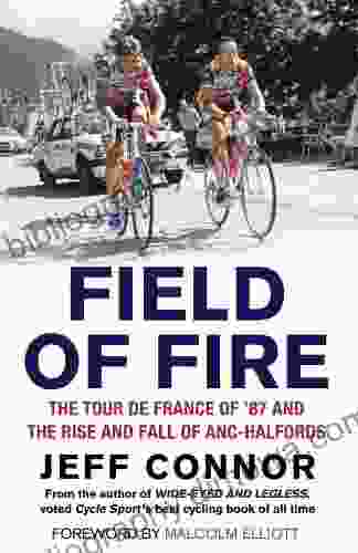 Field of Fire: The Tour de France of 87 and the Rise and Fall of ANC Halfords