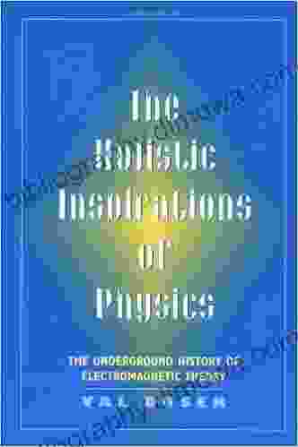 The Holistic Inspiration Of Physics: The Underground History Of Electromagnetic Theory