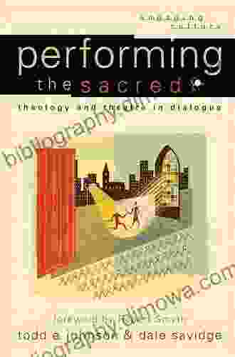 Performing The Sacred (Engaging Culture): Theology And Theatre In Dialogue