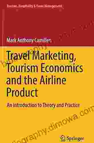 Travel Marketing Tourism Economics And The Airline Product: An Introduction To Theory And Practice (Tourism Hospitality Event Management)