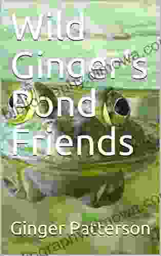 Wild Ginger S Pond Friends Ginger Patterson