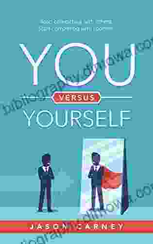 You Versus Yourself: Stop Competing With Others Start Competing With Yourself