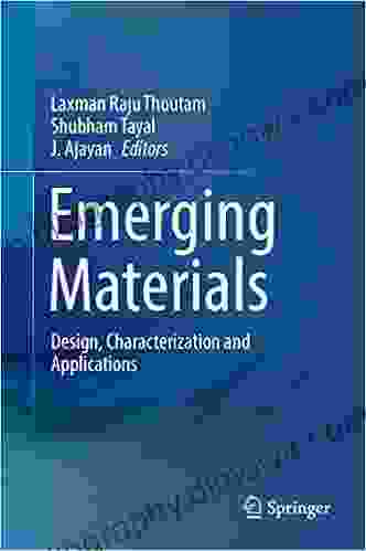 Emerging Materials: Design Characterization And Applications