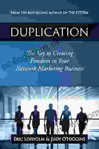 Duplication: The Key To Creating Freedom In Your Network Marketing Business