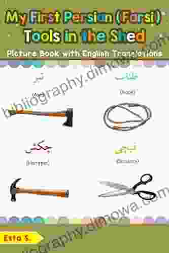 My First Persian (Farsi) Tools In The Shed Picture With English Translation: Bilingual Early Learning Easy Teaching Persian (Farsi) For Kids Basic Persian (Farsi) Words For Children 5)