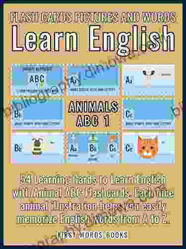 Animals ABC 1 Flash Cards Pictures and Words Learn English: 54 Learning Cards to Learn English the Easy Way with Animal ABC Flashcards (First Words In English)