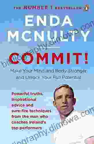 Commit : Make Your Mind And Body Stronger And Unlock Your Full Potential