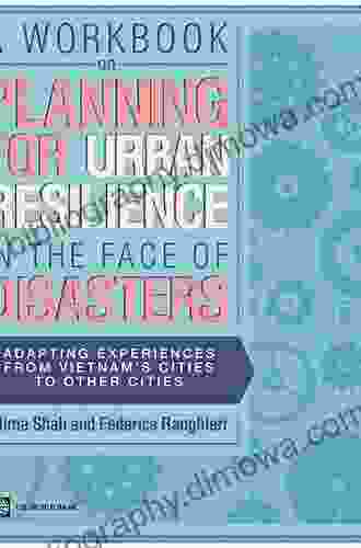 A Workbook On Planning For Urban Resilience In The Face Of Disasters (World Bank Training Series)