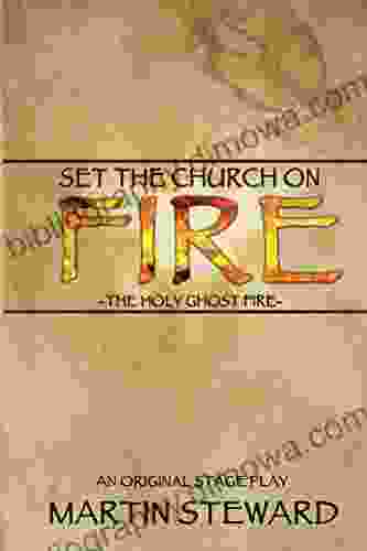 Set The Church On Fire : The Holy Ghost Fire