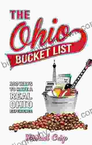 The Ohio Bucket List: 100 Ways To Have A Real Ohio Experience