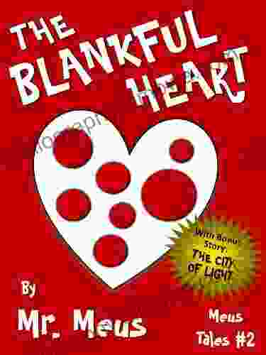 THE BLANKFUL HEART: A Children S Story About Thankfulness In Dr Seuss Style Rhyme (Meus Tales #2)