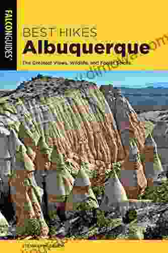 Best Hikes Albuquerque: The Greatest Views Wildlife And Forest Strolls (Best Hikes Near Series)