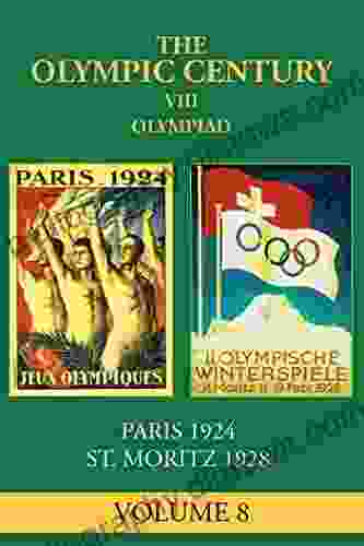 VIII Olympiad: Paris 1924 St Moritz 1928 (The Olympic Century 8)