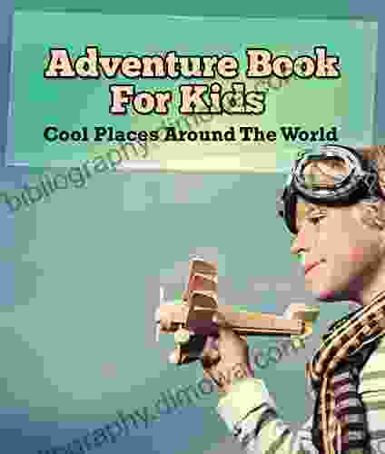 Adventure For Kids: Cool Places Around The World: World Travel (Children S Explore The World Books)