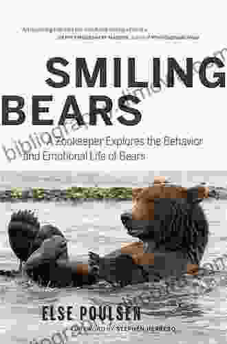 Smiling Bears: A Zookeeper Explores The Behavior And Emotional Life Of Bears